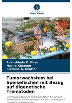 Tumorwachstum bei Speisefischen mit Bezug auf digenetische Trematoden