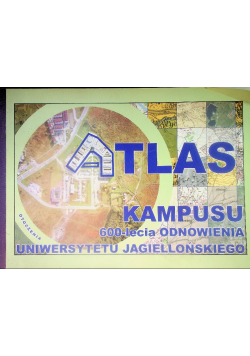 Atlas kampusu 600-lecia odnowienia Uniwersytetu Jagiellońskiego