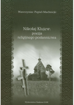 Nikołaj Klujew: Poezja religijnego posłannictwa