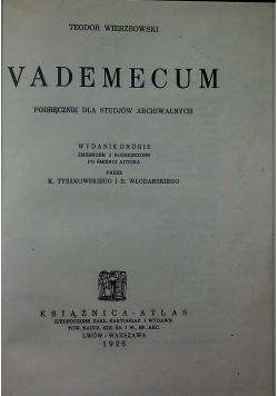 Vademecum podręcznik dla studjów Archiwalnych reprint z 1926 r