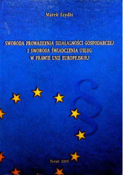 Swoboda prowadzenia działalności gospodarczej i swoboda świadczenia usług w prawie Unii Europejskiej