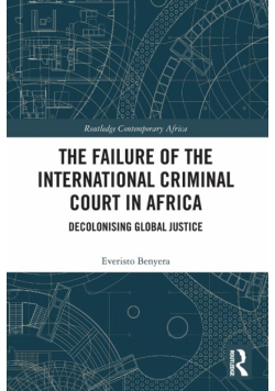 The Failure of the International Criminal Court in Africa