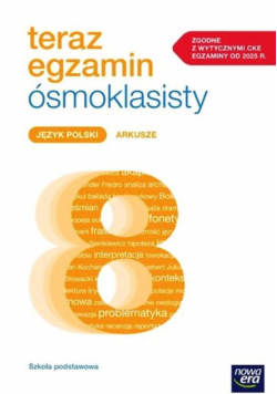 Teraz egzamin 2024/2025 język polski arkusze egzaminacyjne dla klasy 8 szkoły podstawowej