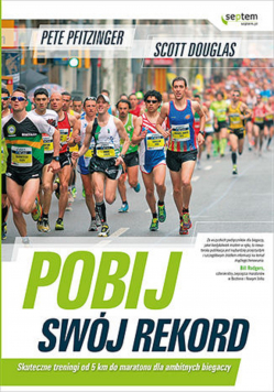 Pobij swój rekord Skuteczne treningi od 5 km do maratonu dla ambitnych biegaczy, Nowa