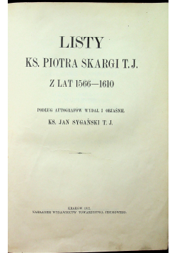 Listy Ks Piotra Skargi T J z lat 1566 - 1610 1912 r.