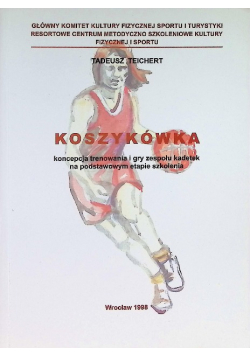 Koszykówka koncepcja trenowania i gry zespołu kadetek na podstawowym etapie szkolenia