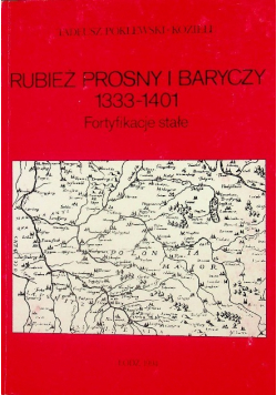 Rubież Prosny i Baryczy 1333 - 1401 Fortyfikacje stałe