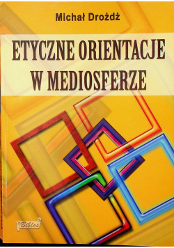Etyczne orientacje w mediosferze
