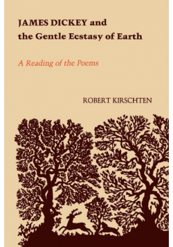 James Dickey and the Gentle Ecstasy of Earth