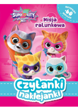 Misja ratunkowa. Superkoty. Puszysta moc. Czytanki naklejanki