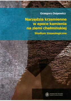 Narzędzia krzemienne w epoce kamienia na ziemi chełmińskiej