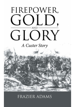 Firepower, Gold, and Glory