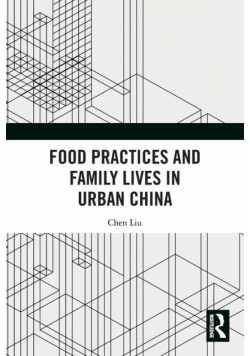 Food Practices and Family Lives in Urban China