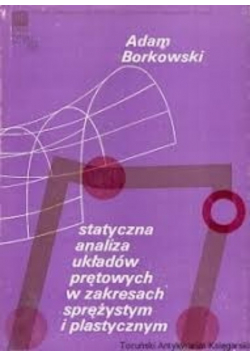 Statyczna analiza układów prętowych w zakresach sprężystym i plastycznym
