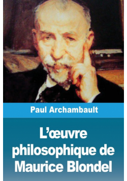 L'œuvre philosophique de Maurice Blondel