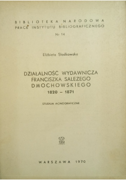 Działalność wydawnicza Franciszka Salezego Dmochowskiego 1820 - 1971