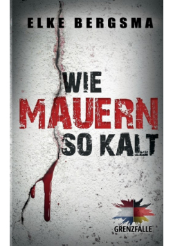 Grenzfälle. Wie Mauern so kalt.