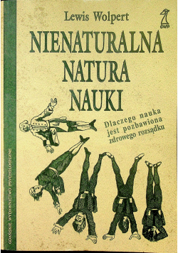Nienaturalna natura nauki Dlaczego nauka jest pozbawiona zdrowego rozsądku