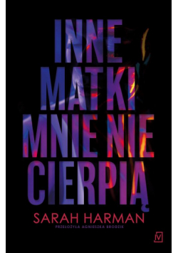 Inne matki mnie nie cierpią