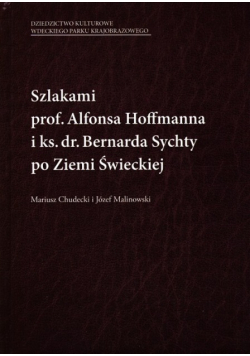 Szlakami prof. Alfonsa Hoffmanna i ks dr Bernarda Sychty po Ziemi Święckiej