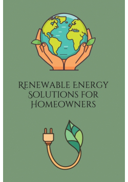 Renewable Energy Solutions for Homeowners