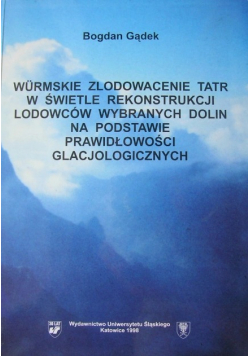 Wurmskie Zlodowacenie Tatr w świetle rekonstrukcji lodowców wybranych dolin na postawie prawidłowości glacjologicznych