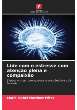 Lide com o estresse com atenção plena e compaixão