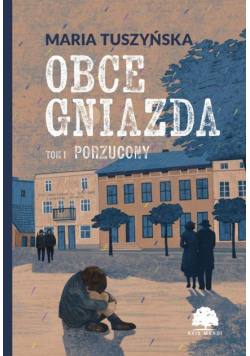 Porzucony. Obce gniazda. Tom 1