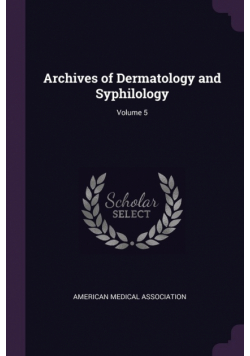 Archives of Dermatology and Syphilology; Volume 5