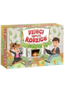 Dzieci kontra rodzice. Bogatym być