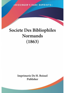 Societe Des Bibliophiles Normands (1863)