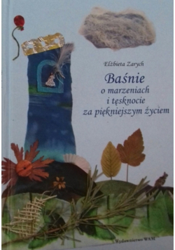 Baśnie o marzeniach i tęsknocie za piękniejszym życiem