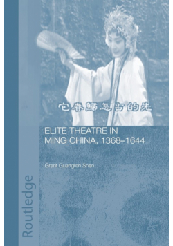 Elite Theatre in Ming China, 1368-1644