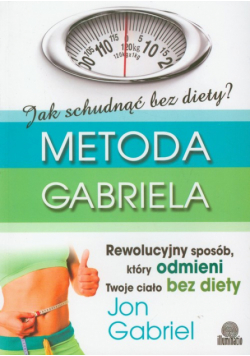 Gabriel Jon - Jak schudnąć bez diety Metoda Gabriela