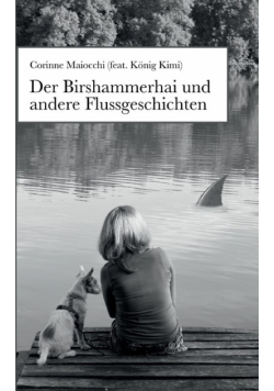 Der Birshammerhai und andere Flussgeschichten