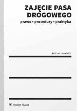 Zajęcie pasa drogowego. Prawo, procedury, praktyka