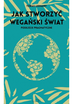 Jak stworzyć wegański świat