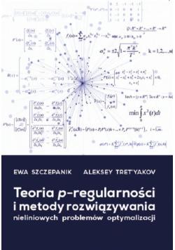 Teoria p-regularności i metody rozwiązywania nieliniowych problemów optymalizacji