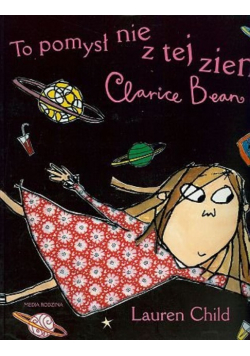 To pomysł nie z tej ziemi, Clarice Bean!