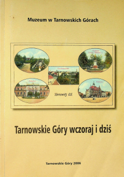 Tarnowskie Góry wczoraj i dziś