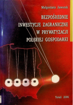 Bezpośrednie inwestycje zagraniczne w prywatyzacji polskiej gospodarki