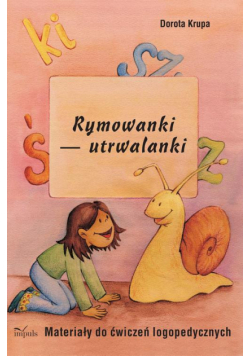 Rymowanki - utrwalanki. Materiały do ćwiczeń logopedycznych