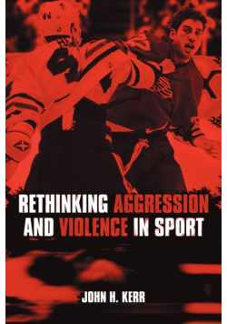 Rethinking Aggression and Violence in Sport