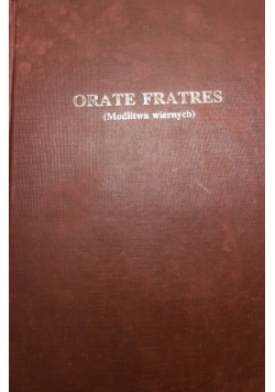 Orate fratres modlitwa wiernych Tom 1