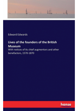 Lives of the founders of the British Museum