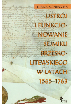 Ustrój i funkcjonowanie sejmiku brzeskolitewskiego w latach 1565-1763