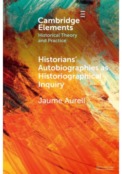 Historians' Autobiographies as Historiographical Inquiry