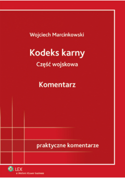 Marcinkowski Wojciech - Kodeks karny część wojskowa Komentarz