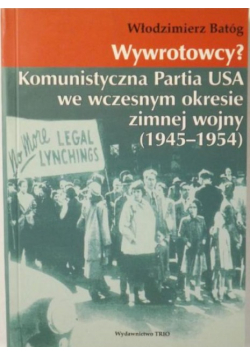 Wywrotowcy Komunistyczna Partia USA we wczesnym okresie zimnej wojny