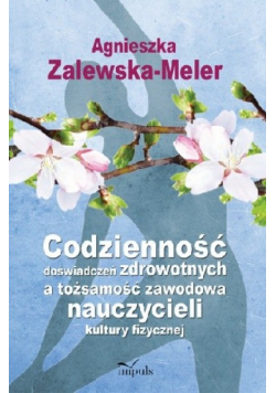 Codzienność doświadczeń zdrowotnych a tożsamość zawodowa nauczycieli kultury fizycznej